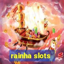 rainha slots